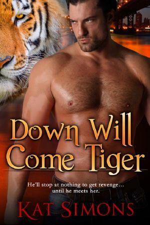 [Tiger Shifters 06] • Down Will Come Tiger